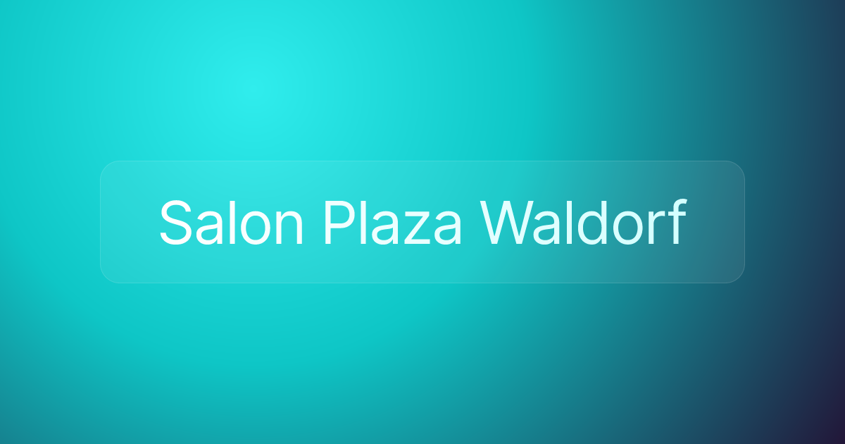 Salon Plaza Waldorf