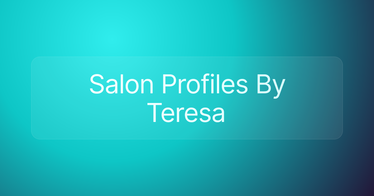 Salon Profiles By Teresa