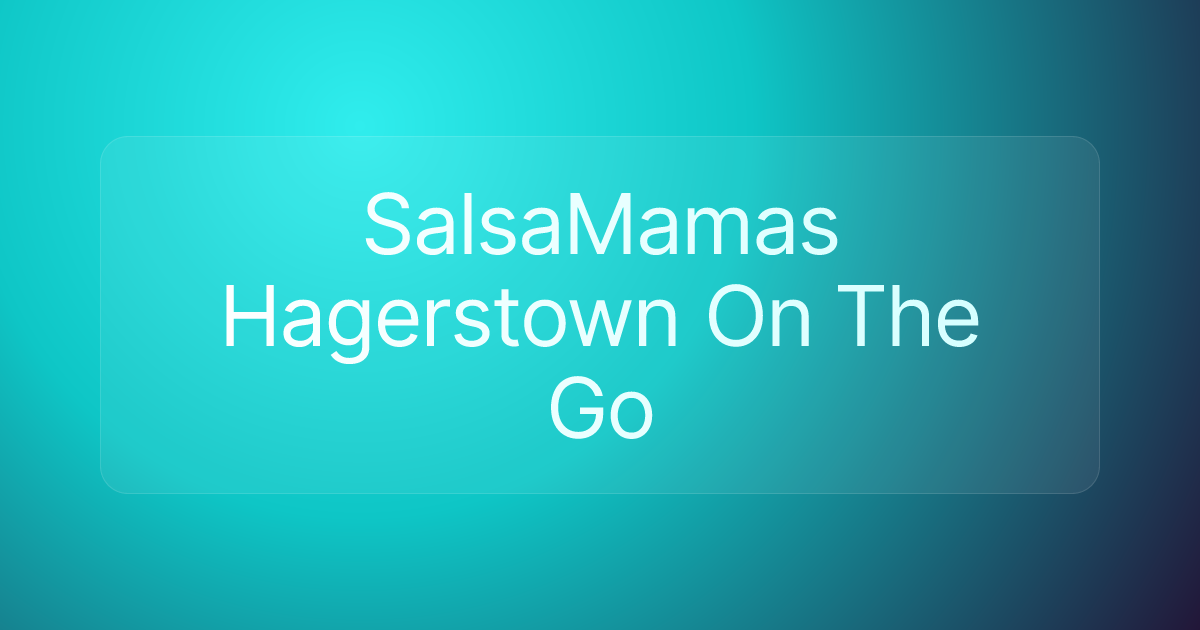 SalsaMamas Hagerstown On The Go
