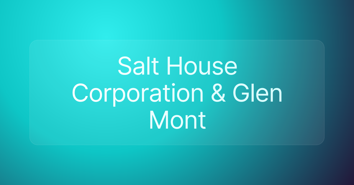Salt House Corporation & Glen Mont