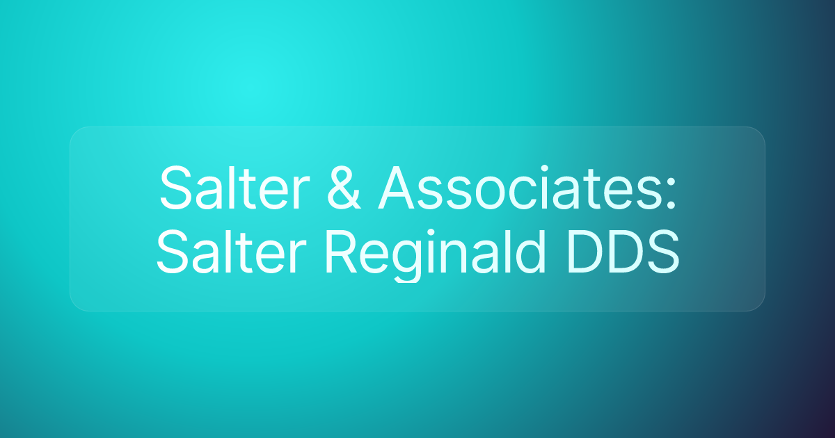 Salter & Associates: Salter Reginald DDS