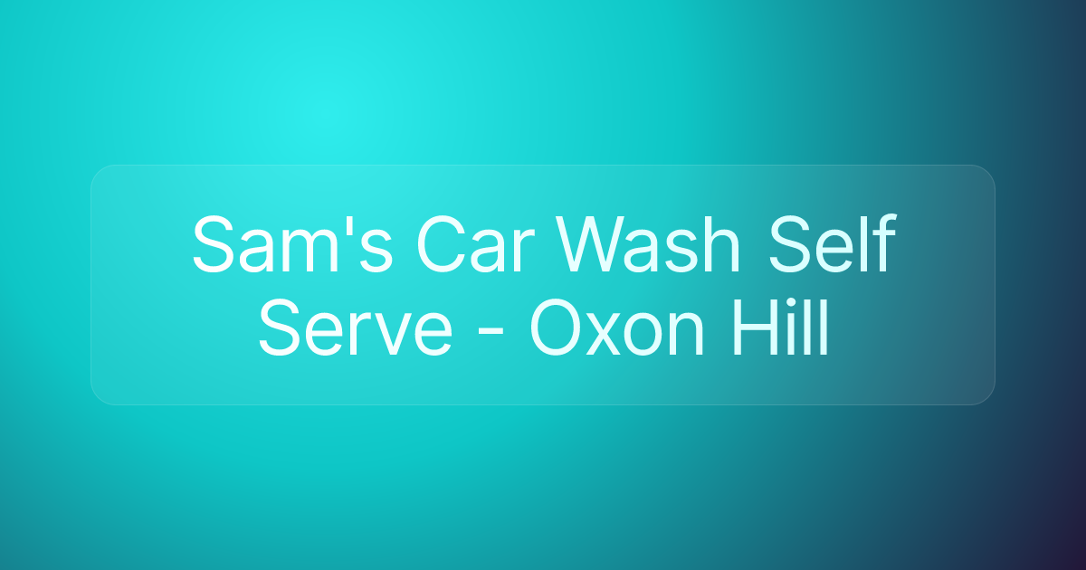 Sam's Car Wash Self Serve - Oxon Hill