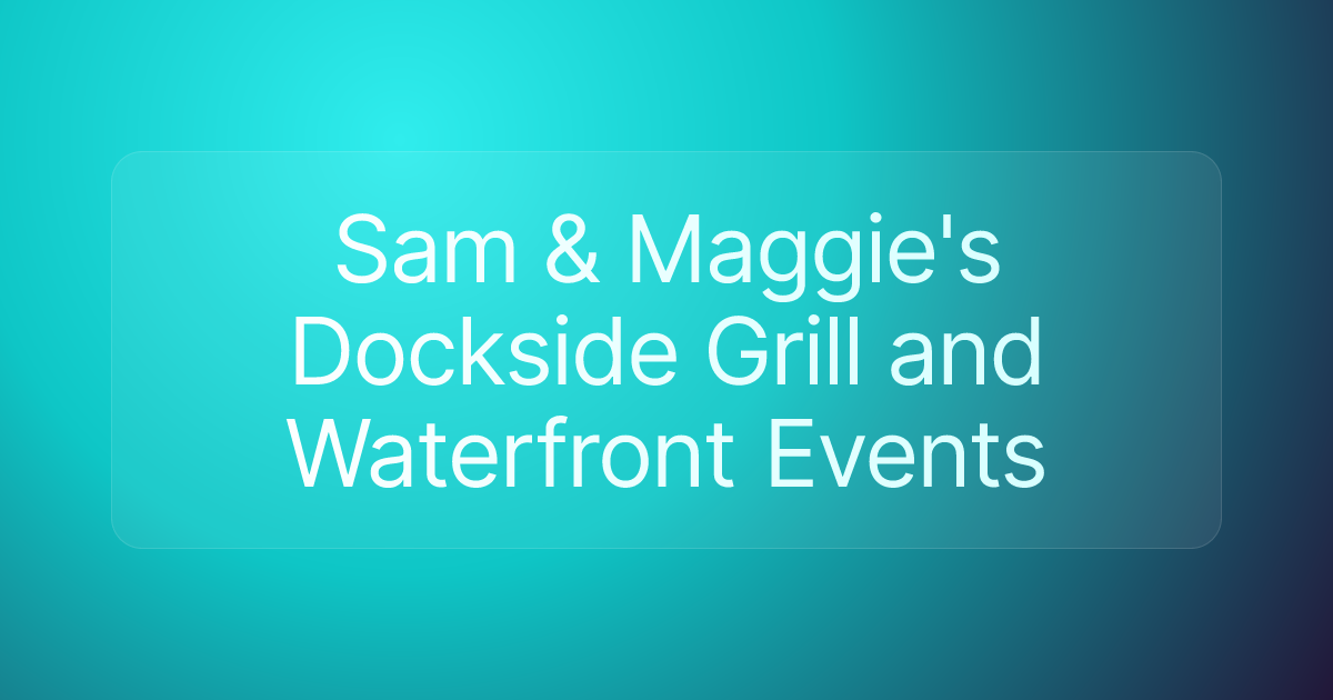 Sam & Maggie's Dockside Grill and Waterfront Events