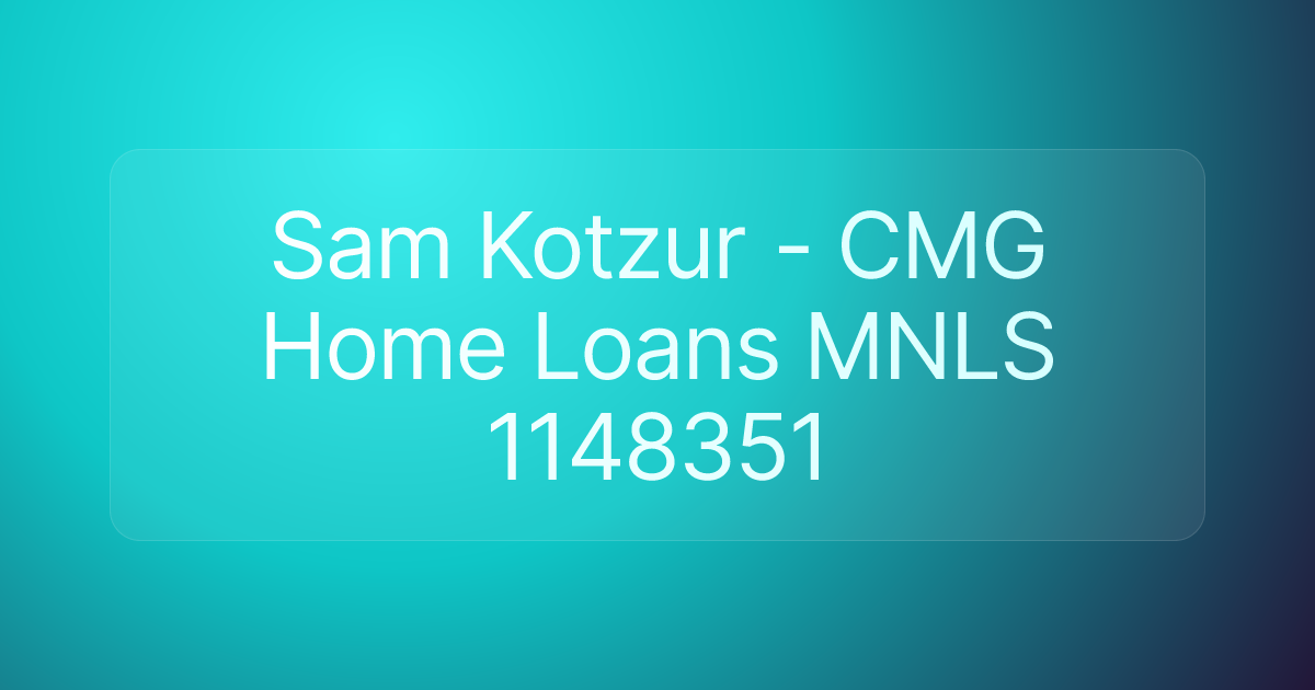 Sam Kotzur - CMG Home Loans MNLS 1148351