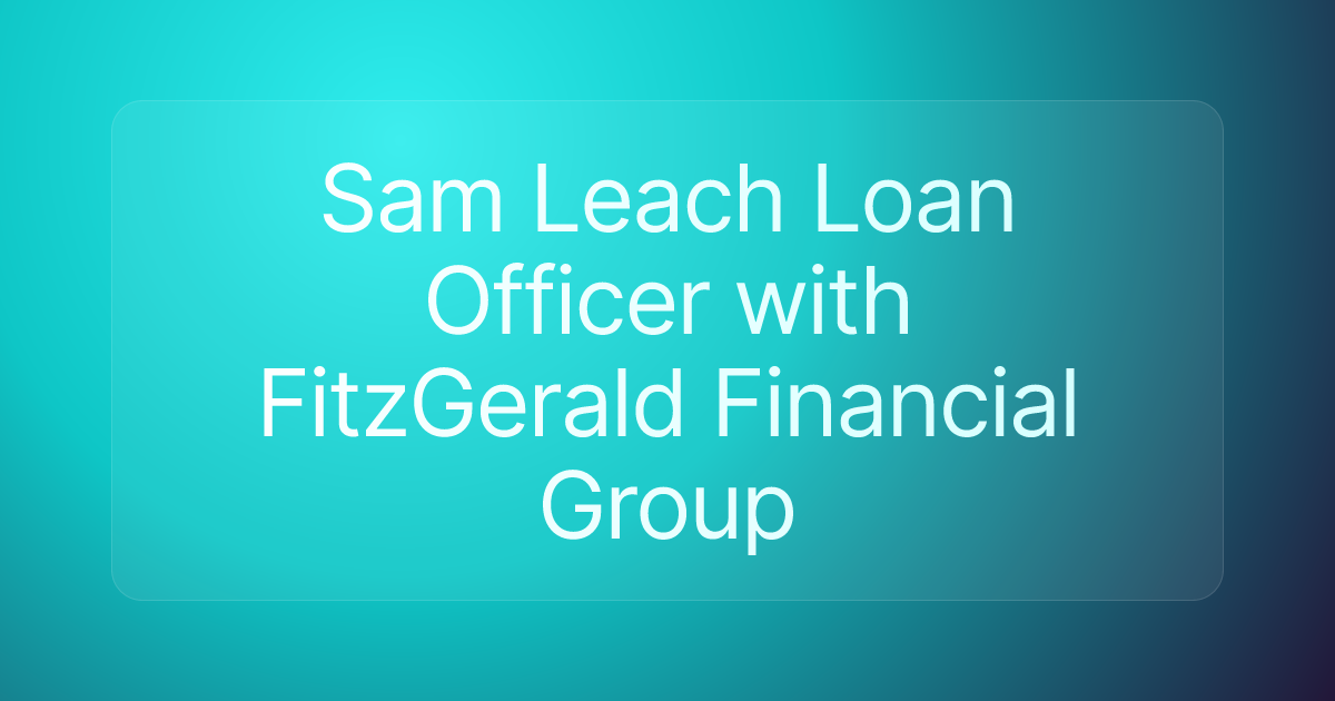 Sam Leach Loan Officer with FitzGerald Financial Group