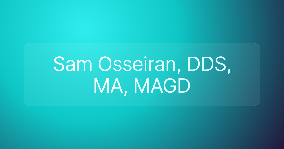 Sam Osseiran, DDS, MA, MAGD