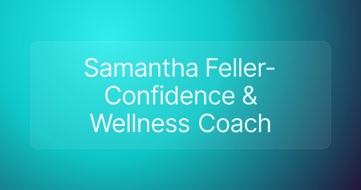 Samantha Feller- Confidence & Wellness Coach