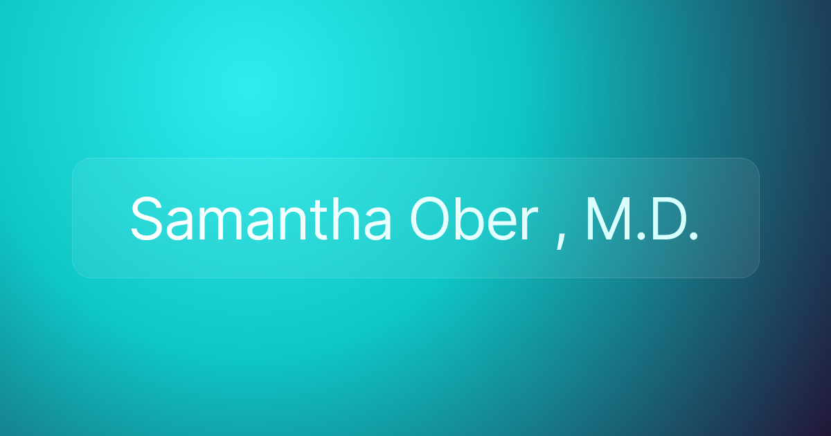 Samantha Ober , M.D.