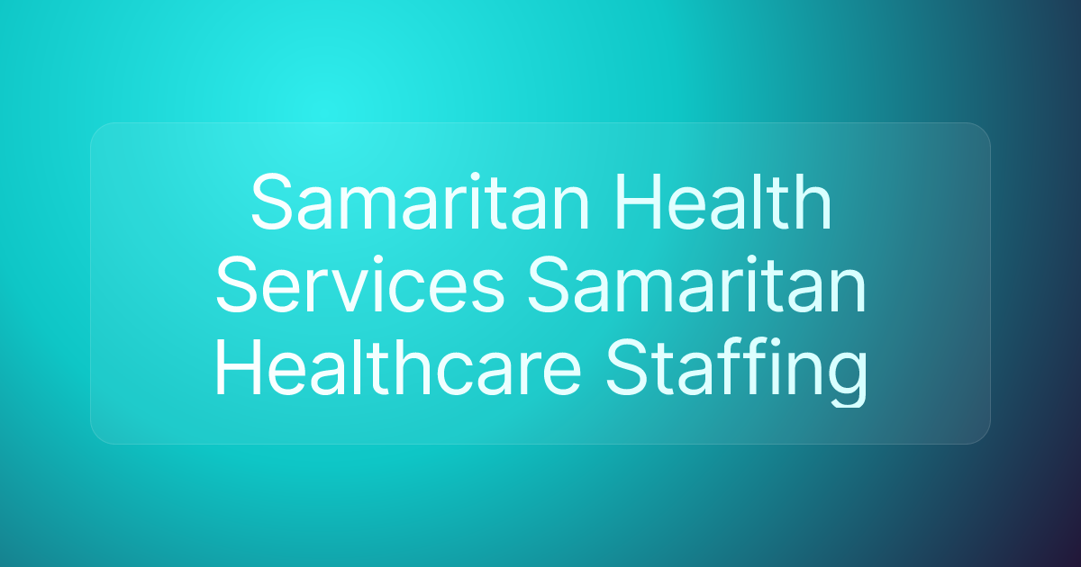 Samaritan Health Services Samaritan Healthcare Staffing