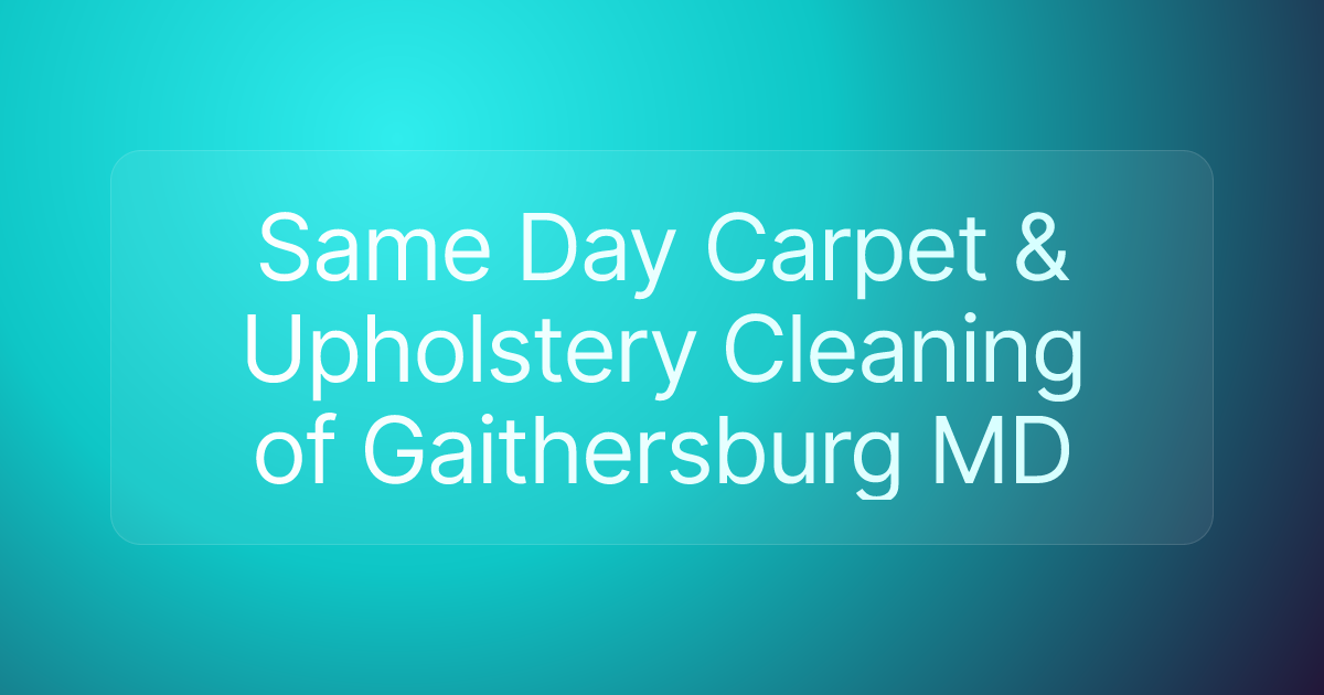 Same Day Carpet & Upholstery Cleaning of Gaithersburg MD