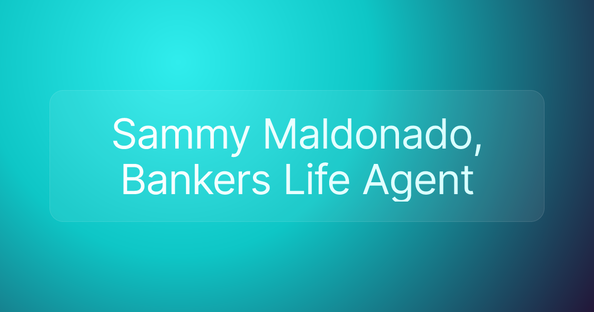 Sammy Maldonado, Bankers Life Agent
