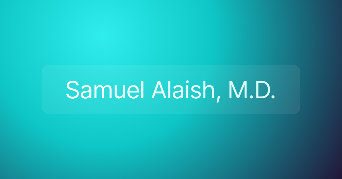 Samuel Alaish, M.D.
