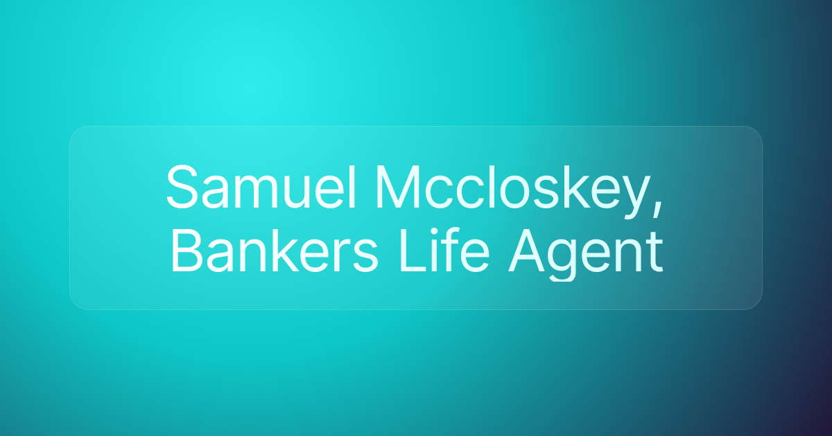 Samuel Mccloskey, Bankers Life Agent