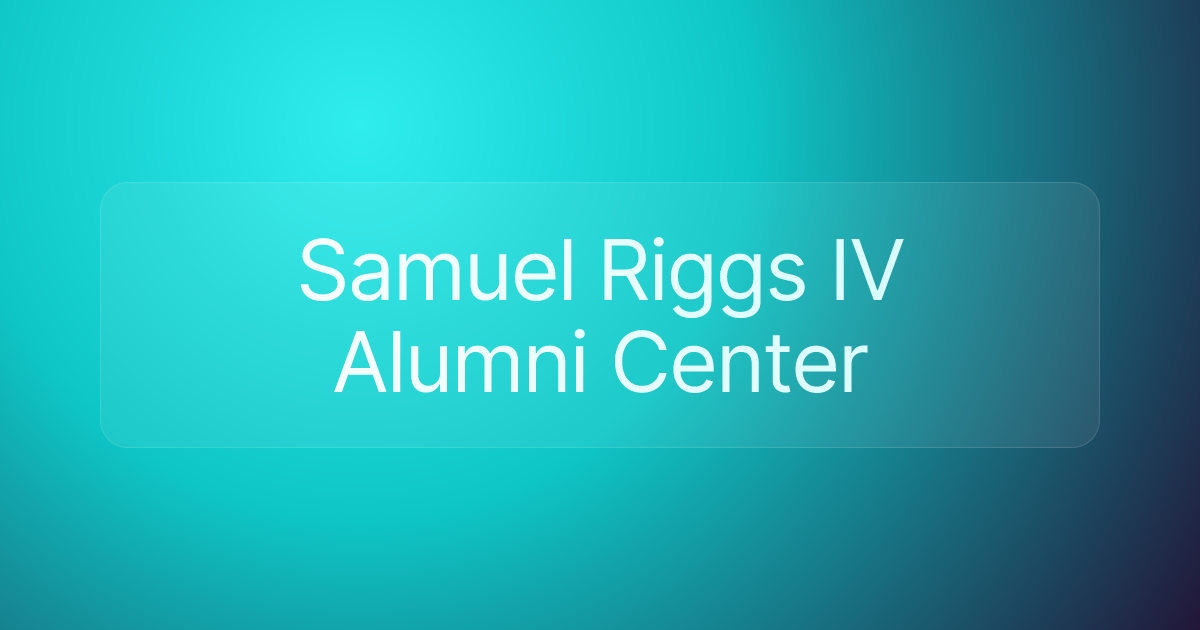Samuel Riggs IV Alumni Center