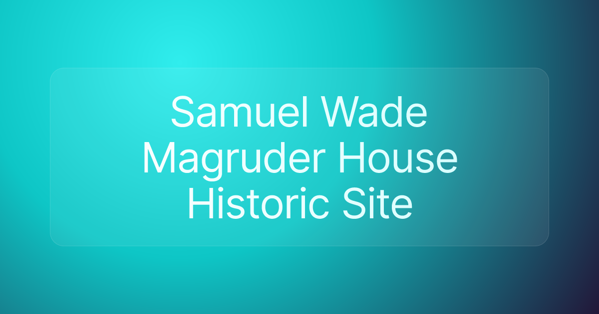 Samuel Wade Magruder House Historic Site