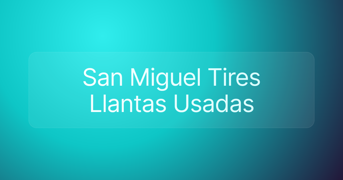 San Miguel Tires Llantas Usadas
