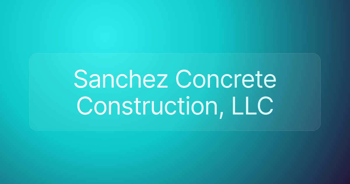 Sanchez Concrete Construction, LLC