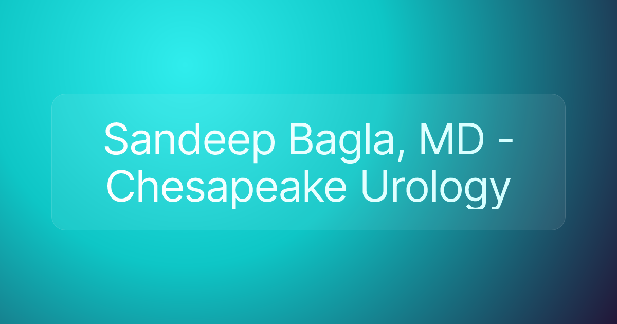 Sandeep Bagla, MD - Chesapeake Urology