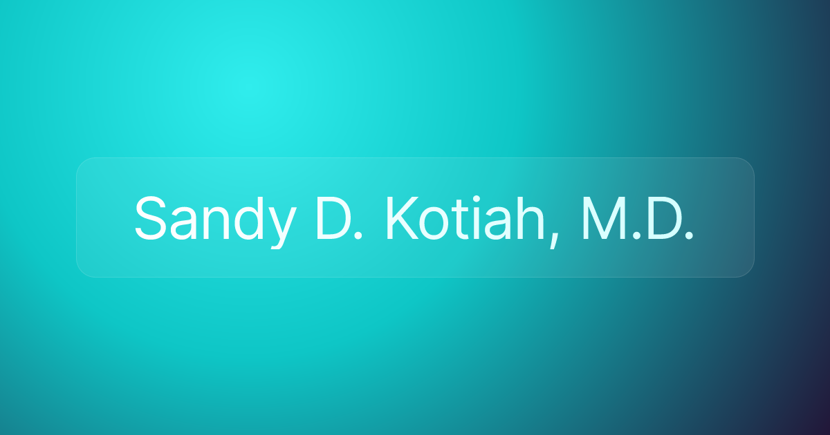 Sandy D. Kotiah, M.D.