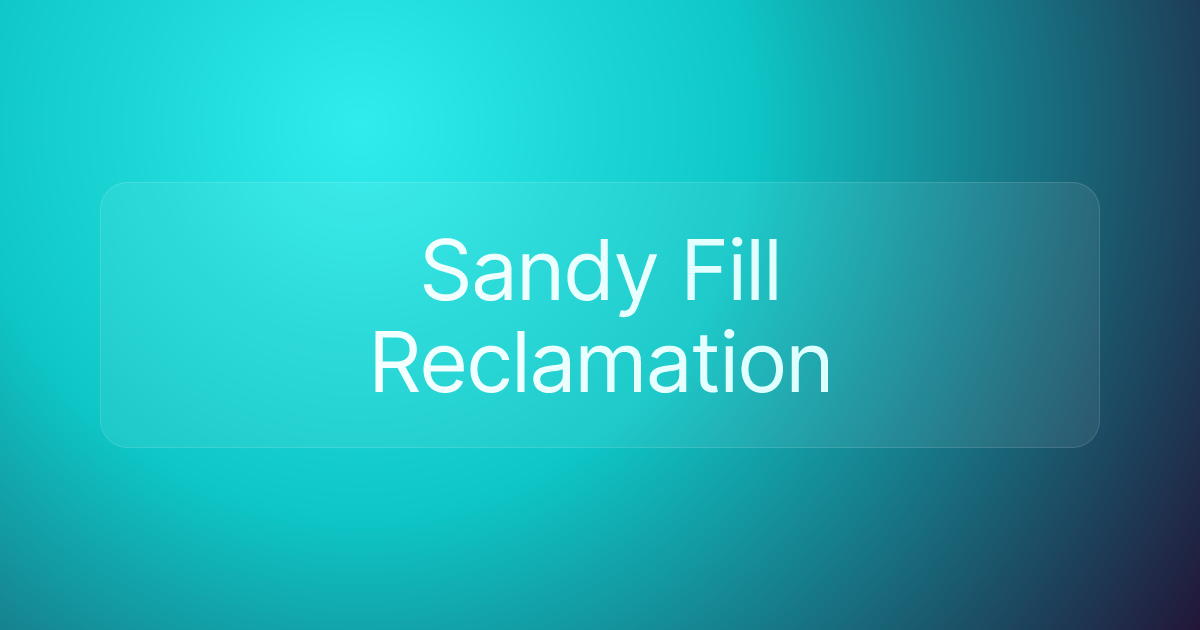 Sandy Fill Reclamation