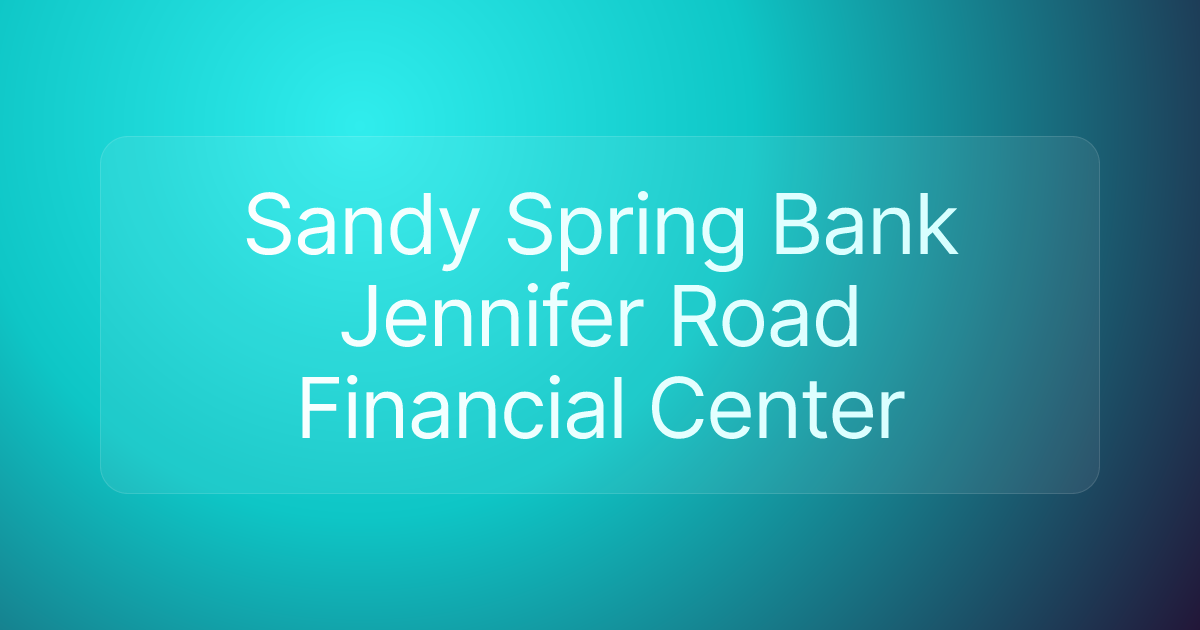 Sandy Spring Bank Jennifer Road Financial Center