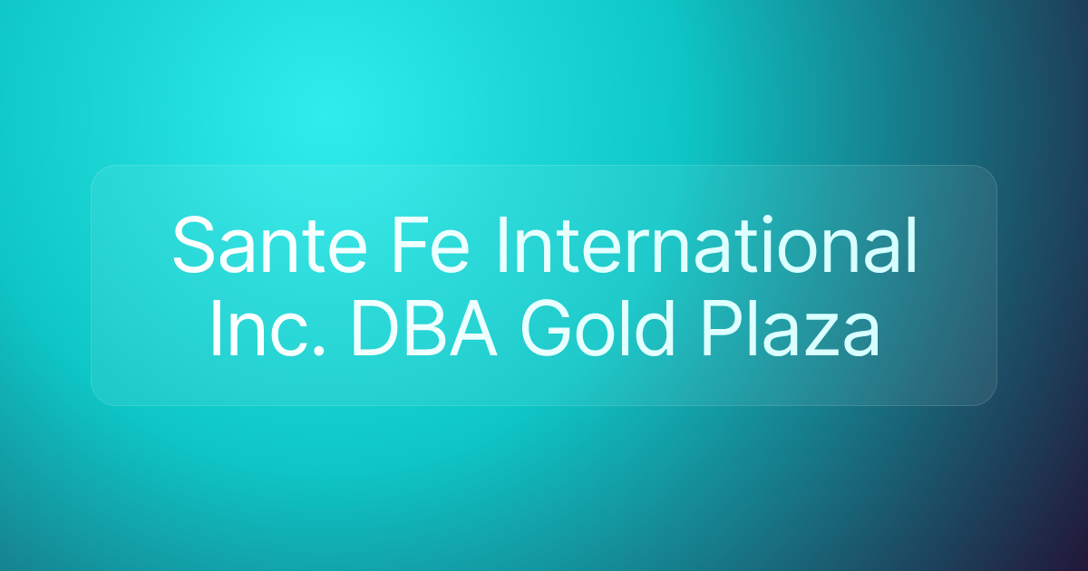 Sante Fe International Inc. DBA Gold Plaza