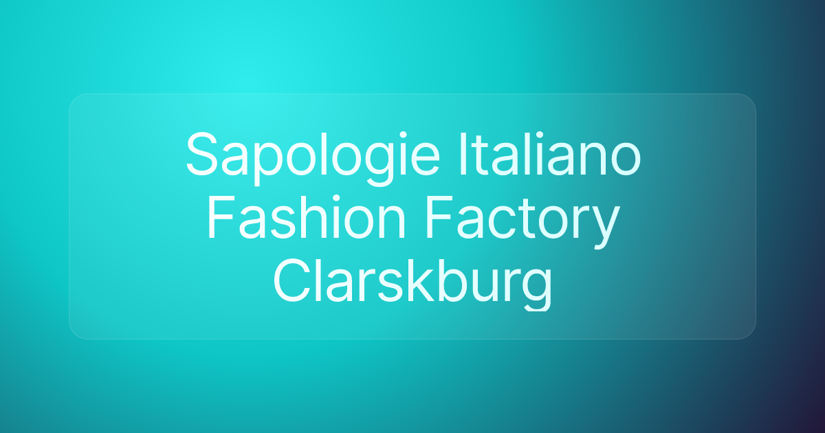 Sapologie Italiano Fashion Factory Clarskburg