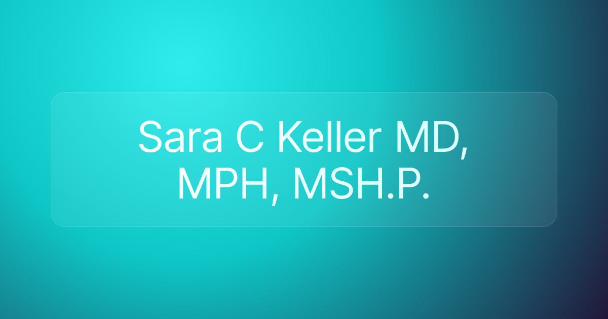 Sara C Keller MD, MPH, MSH.P.