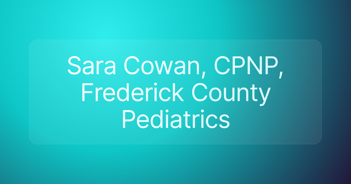 Sara Cowan, CPNP, Frederick County Pediatrics
