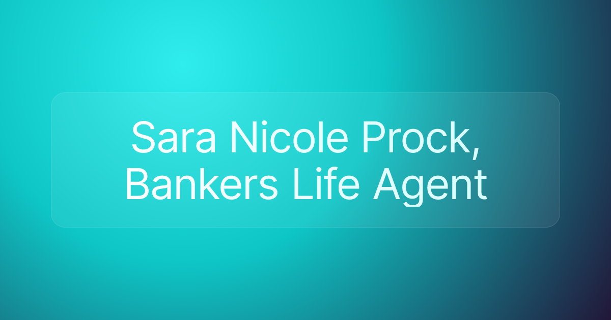 Sara Nicole Prock, Bankers Life Agent