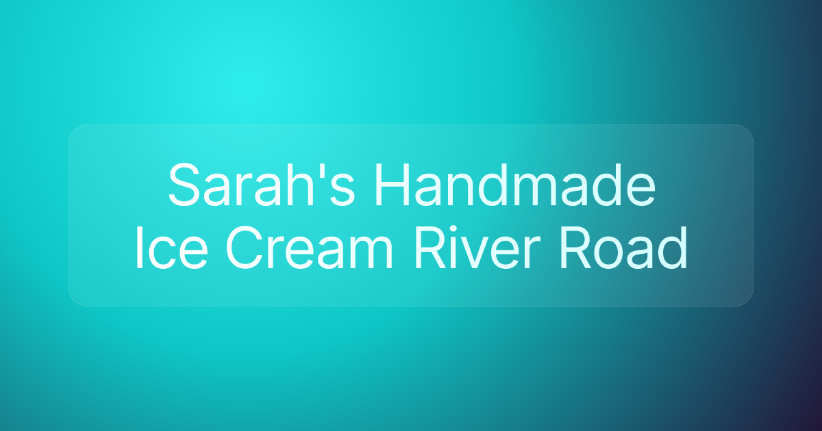 Sarah's Handmade Ice Cream River Road