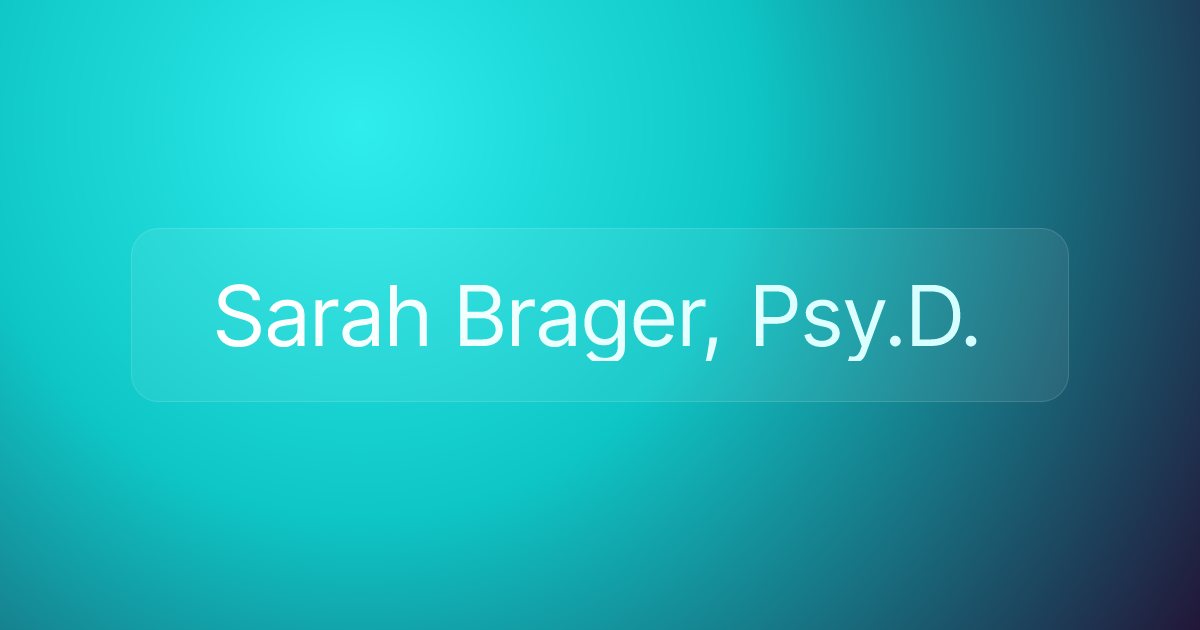 Sarah Brager, Psy.D.