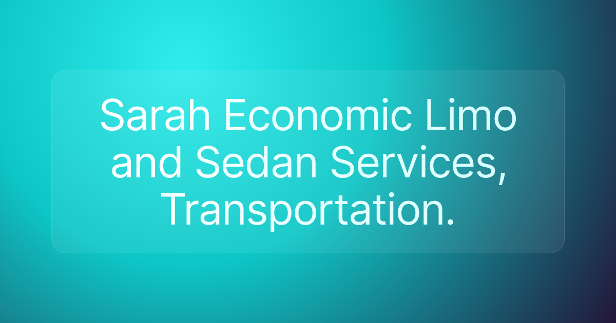 Sarah Economic Limo and Sedan Services, Transportation.