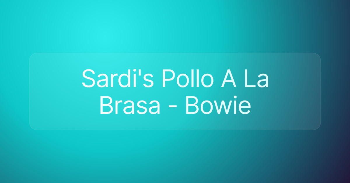 Sardi's Pollo A La Brasa - Bowie