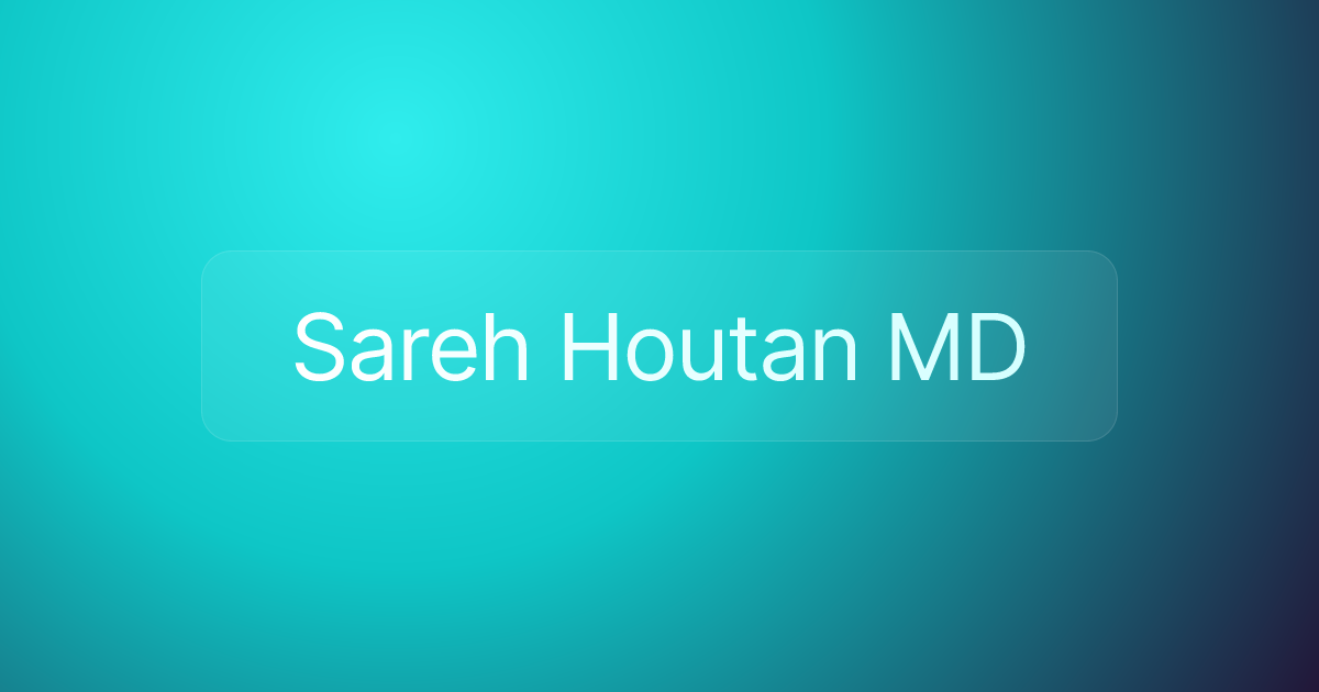 Sareh Houtan MD