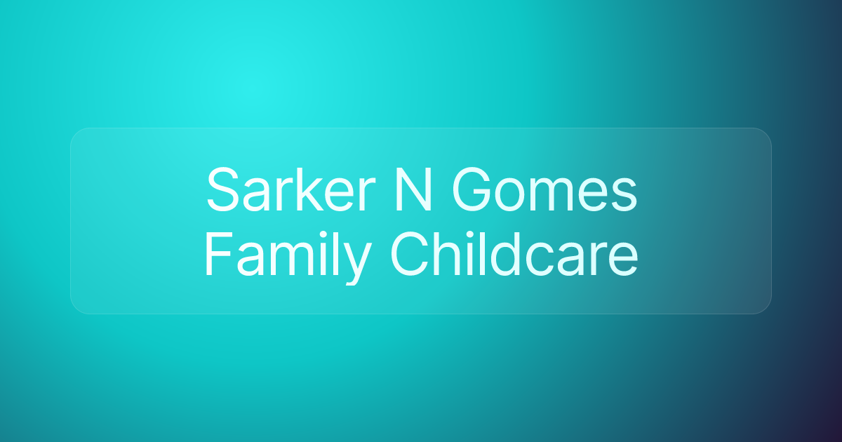 Sarker N Gomes Family Childcare