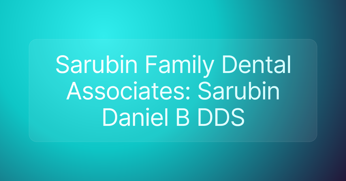 Sarubin Family Dental Associates: Sarubin Daniel B DDS