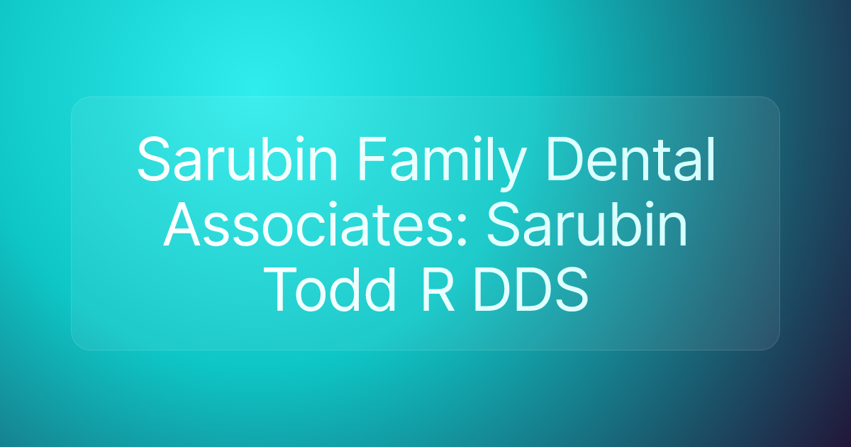 Sarubin Family Dental Associates: Sarubin Todd R DDS