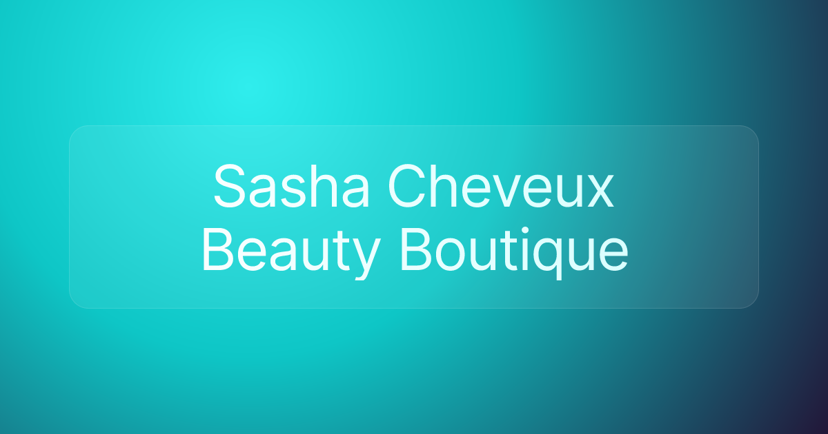 Sasha Cheveux Beauty Boutique