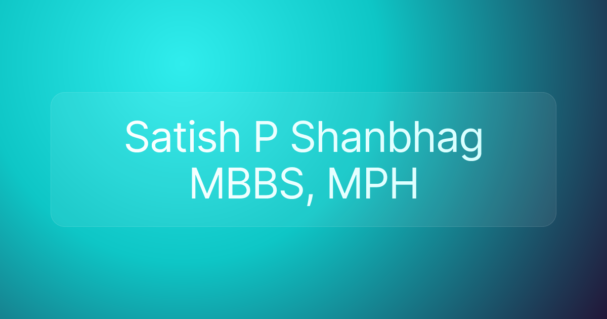 Satish P Shanbhag MBBS, MPH
