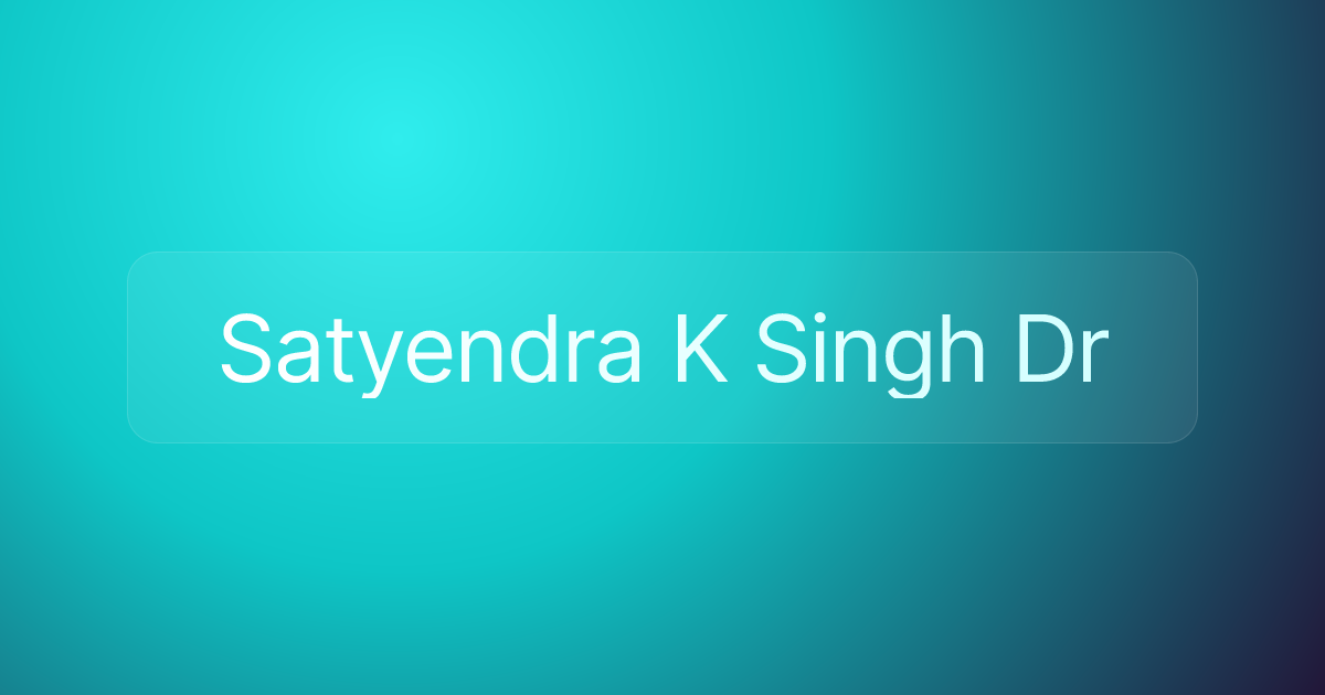 Satyendra K Singh Dr