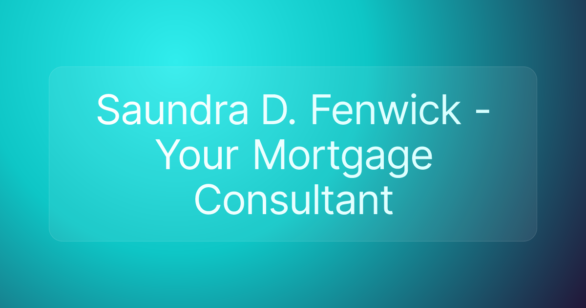Saundra D. Fenwick - Your Mortgage Consultant