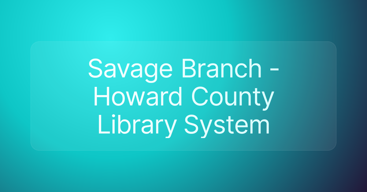 Savage Branch - Howard County Library System