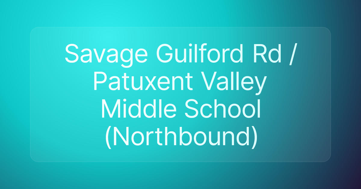 Savage Guilford Rd / Patuxent Valley Middle School (Northbound)