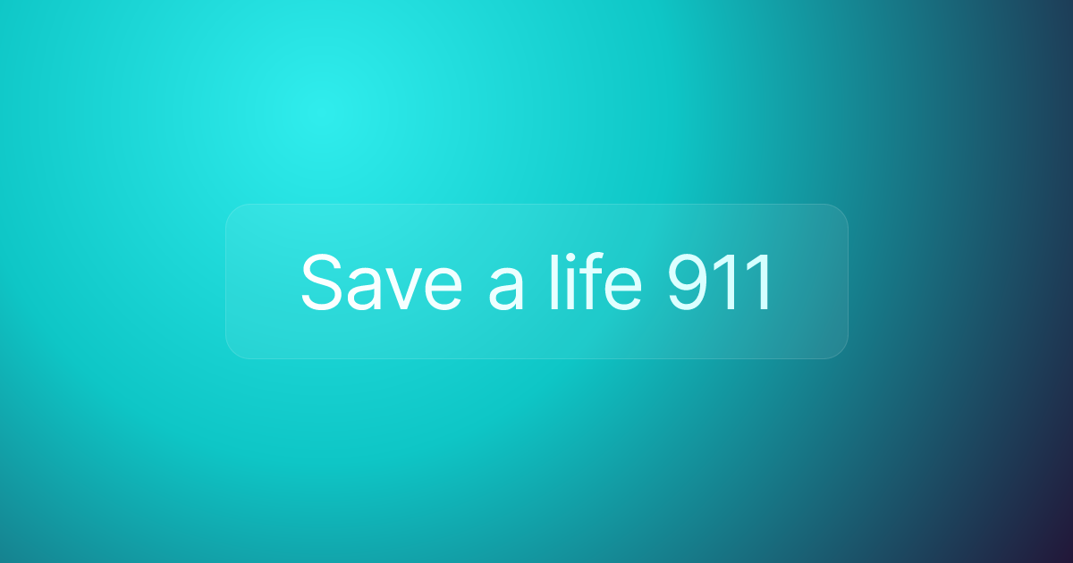 Save a life 911