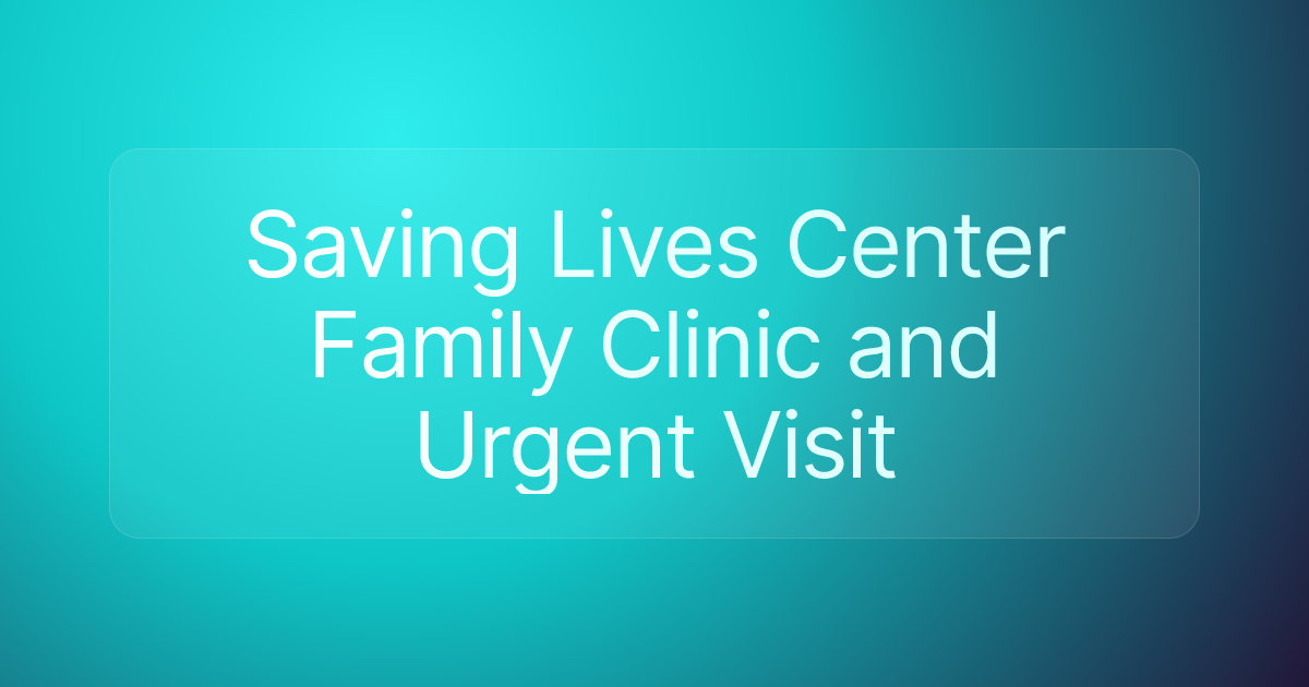Saving Lives Center Family Clinic and Urgent Visit