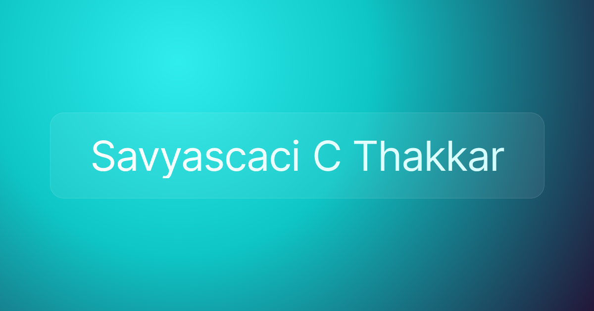 Savyascaci C Thakkar