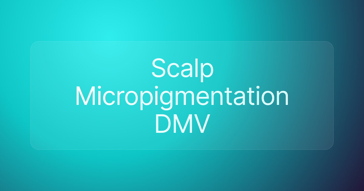 Scalp Micropigmentation DMV