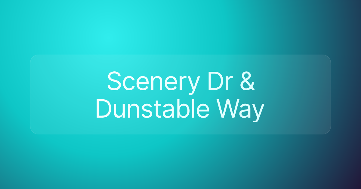 Scenery Dr & Dunstable Way