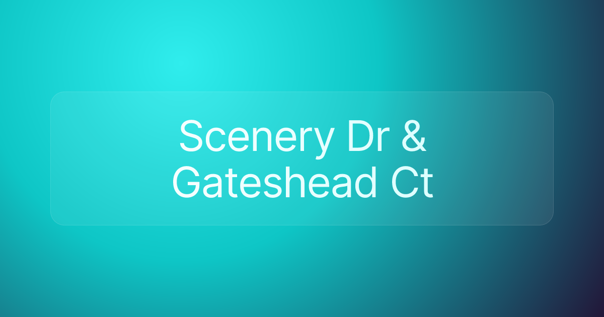 Scenery Dr & Gateshead Ct